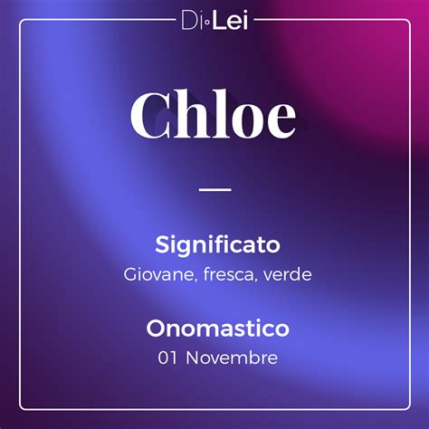 Chloe: significato del nome e origini .